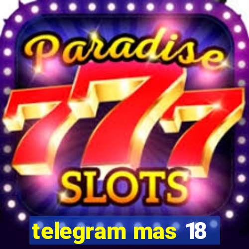 telegram mas 18