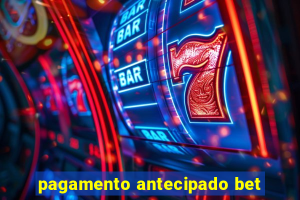 pagamento antecipado bet