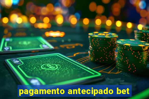 pagamento antecipado bet