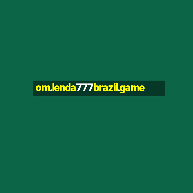 om.lenda777brazil.game