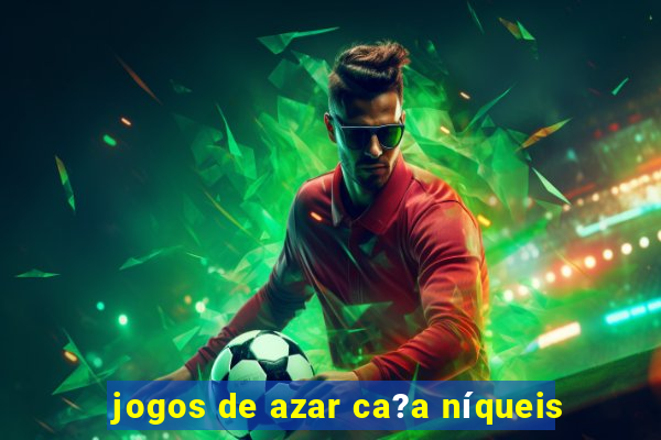 jogos de azar ca?a níqueis