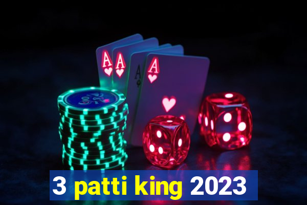 3 patti king 2023