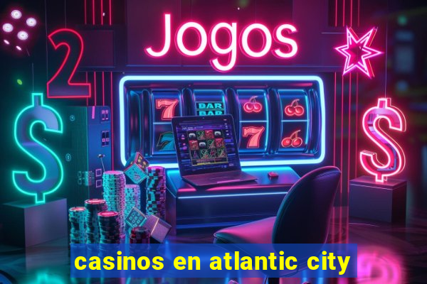 casinos en atlantic city