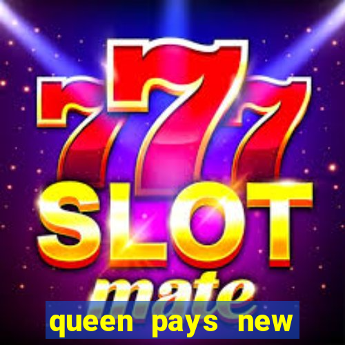 queen pays new slot release