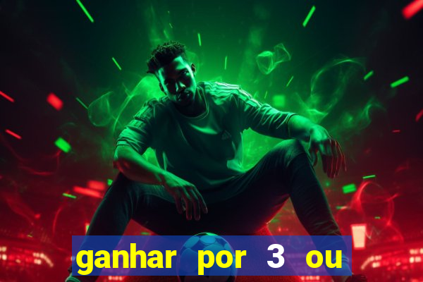 ganhar por 3 ou mais gols betano