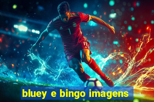 bluey e bingo imagens