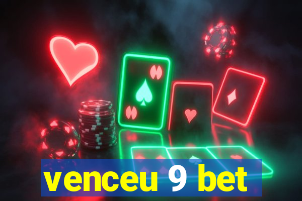 venceu 9 bet