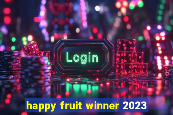 happy fruit winner 2023