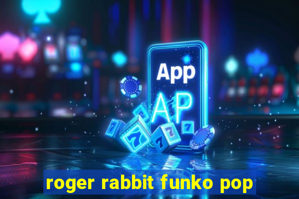 roger rabbit funko pop