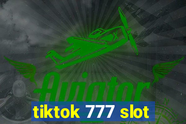 tiktok 777 slot