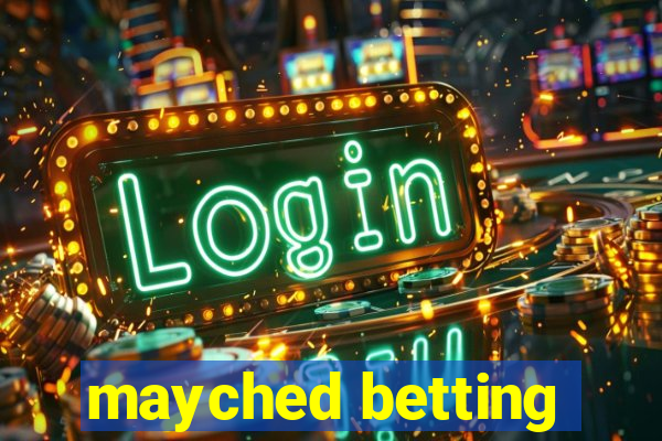 mayched betting