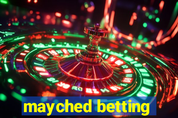 mayched betting