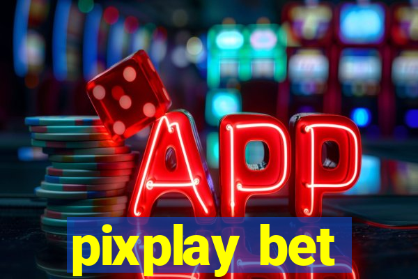 pixplay bet