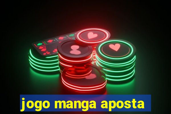 jogo manga aposta