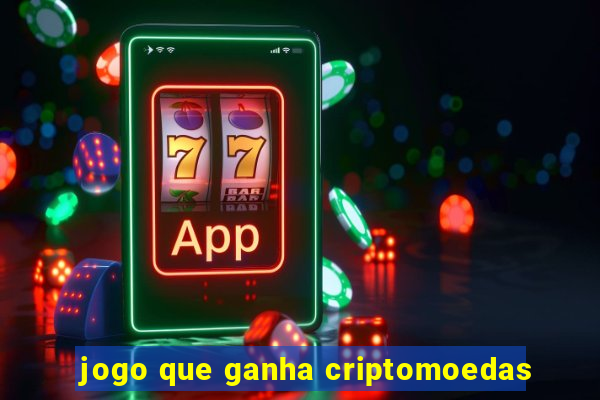 jogo que ganha criptomoedas