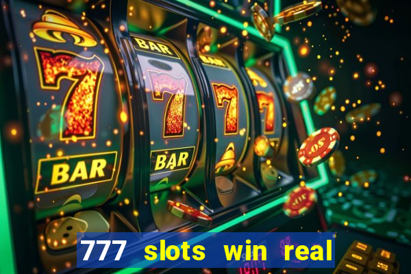 777 slots win real money 2023