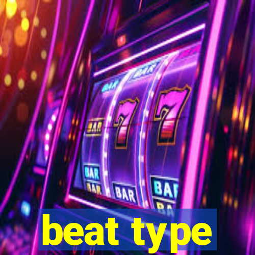 beat type