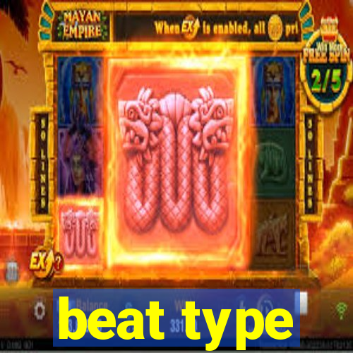 beat type