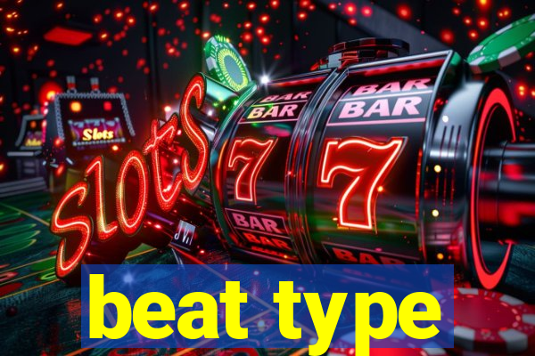 beat type