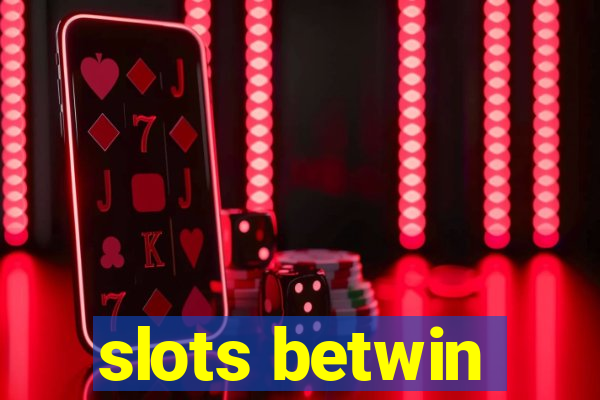 slots betwin