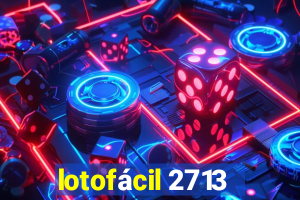 lotofácil 2713