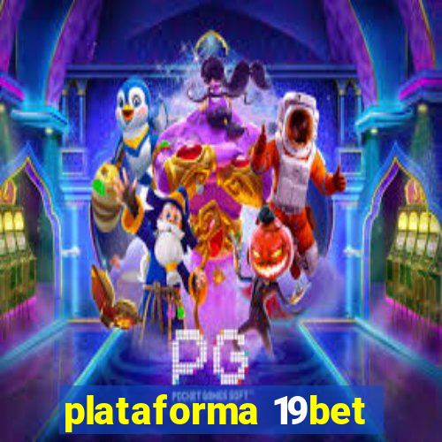 plataforma 19bet