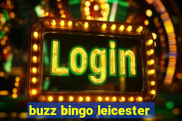 buzz bingo leicester