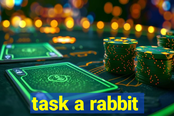 task a rabbit