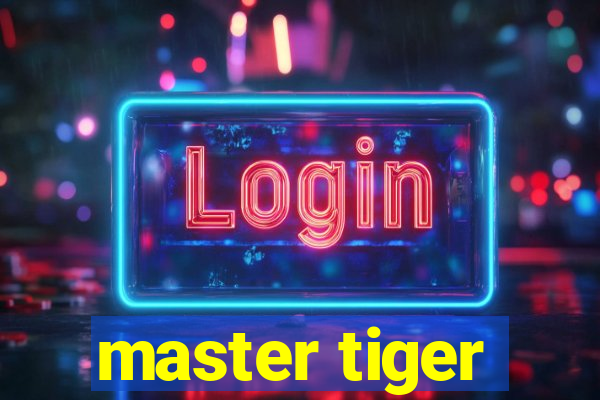 master tiger