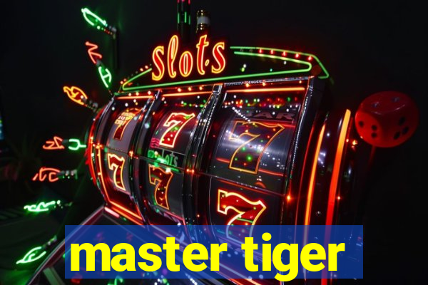 master tiger