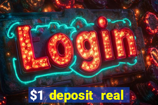 $1 deposit real play casinos