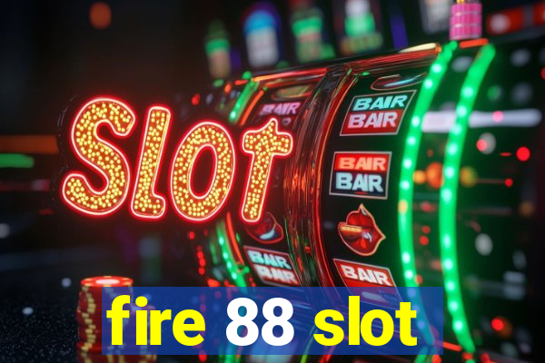 fire 88 slot