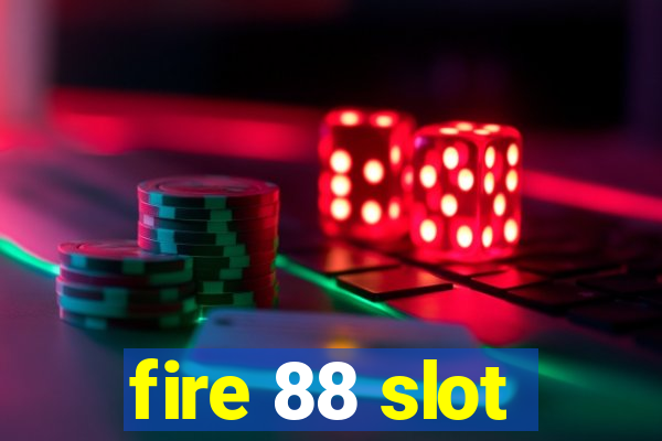 fire 88 slot