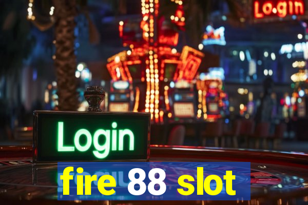 fire 88 slot