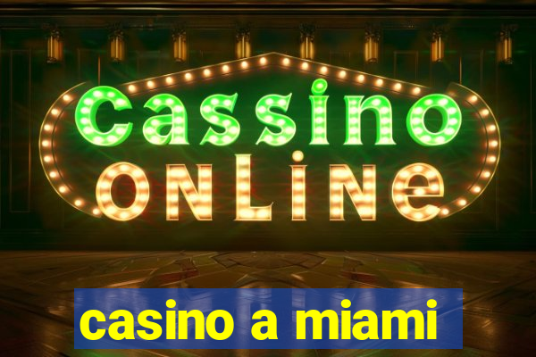 casino a miami