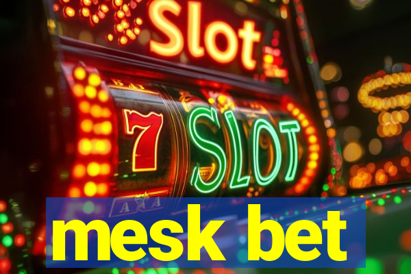 mesk bet