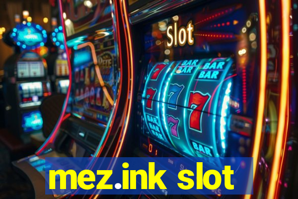 mez.ink slot