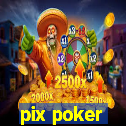 pix poker