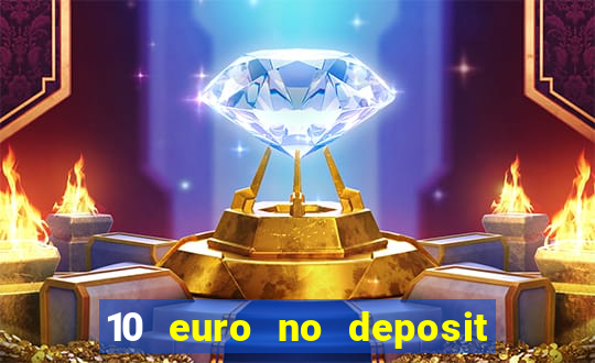 10 euro no deposit bonus casino