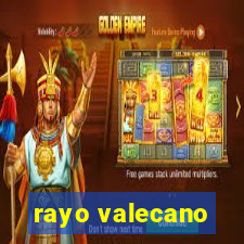 rayo valecano