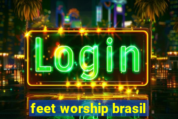 feet worship brasil