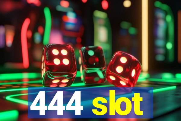 444 slot