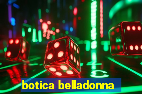 botica belladonna