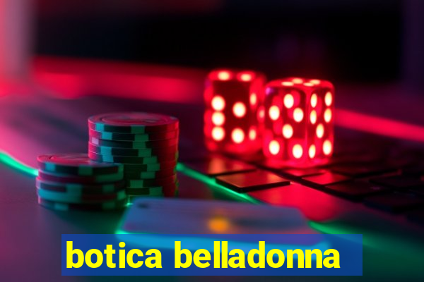 botica belladonna