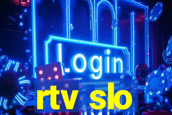 rtv slo