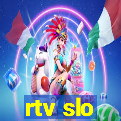 rtv slo