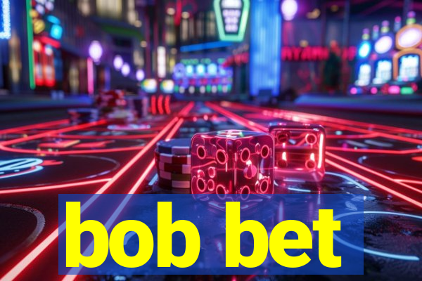 bob bet