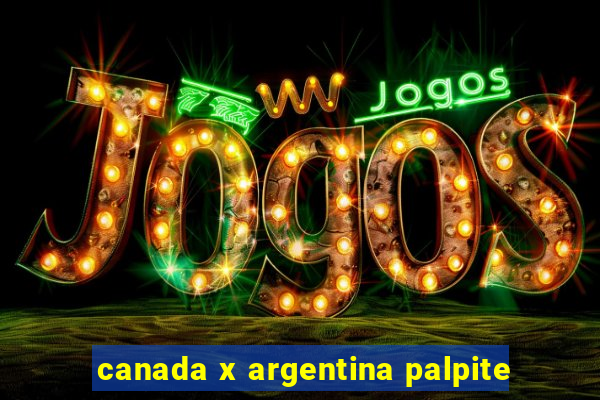 canada x argentina palpite