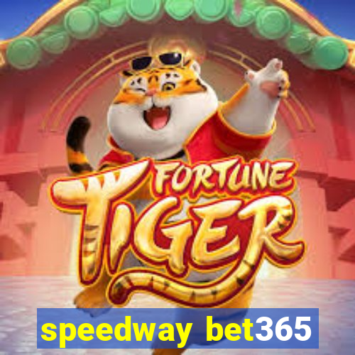 speedway bet365