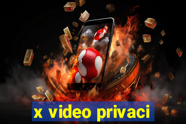 x video privaci